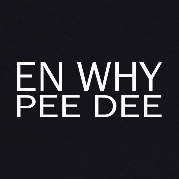 eN whY Pee Dee by pasnthroo